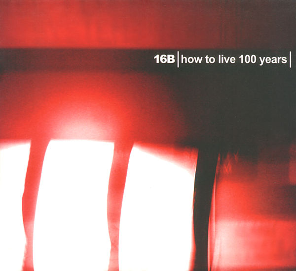 16B ‎– How To Live 100 Years