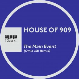 House Of 909 – The Main Event (Omid 16B Remix)