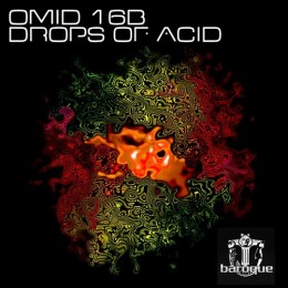 Omid 16B – Drops Of Acid [Baroque]