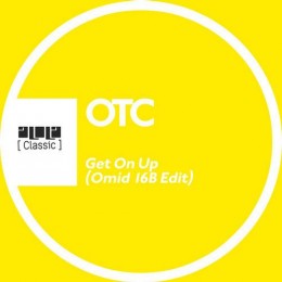 OTC – Get On Up (Omid 16B Edit)