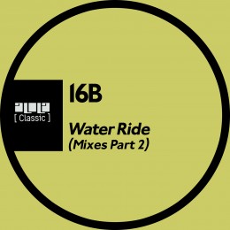 16B – Water Ride (Mixes Part 2)