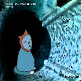 16 Million Dollar Man – Khave